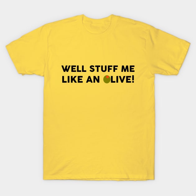 Well Stuff Me Like An Olive T-Shirt by The Amelia Project